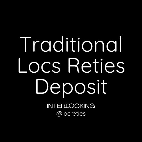 3. Traditional Locs - Interlocking Reties Deposit